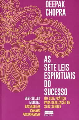 As sete leis espirituais do sucesso: Um guia prático para realização de seus sonhos