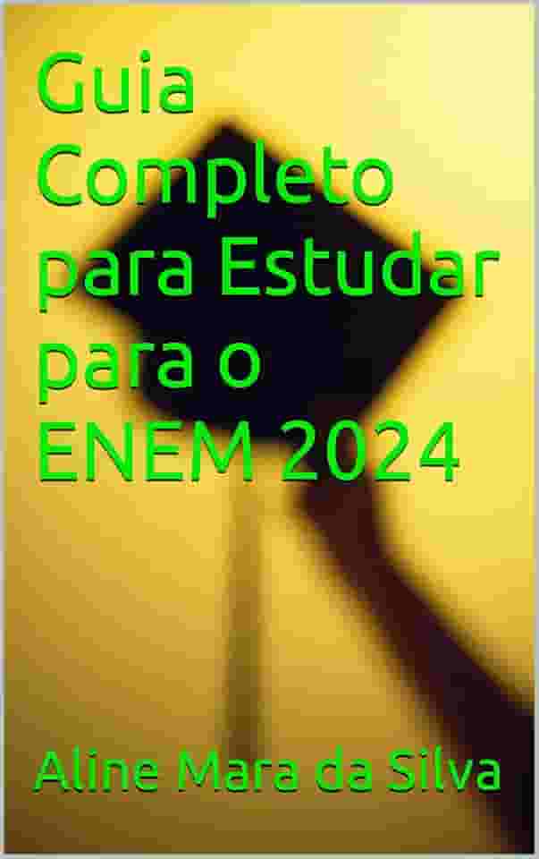 Guia Completo para Estudar para o ENEM 2024