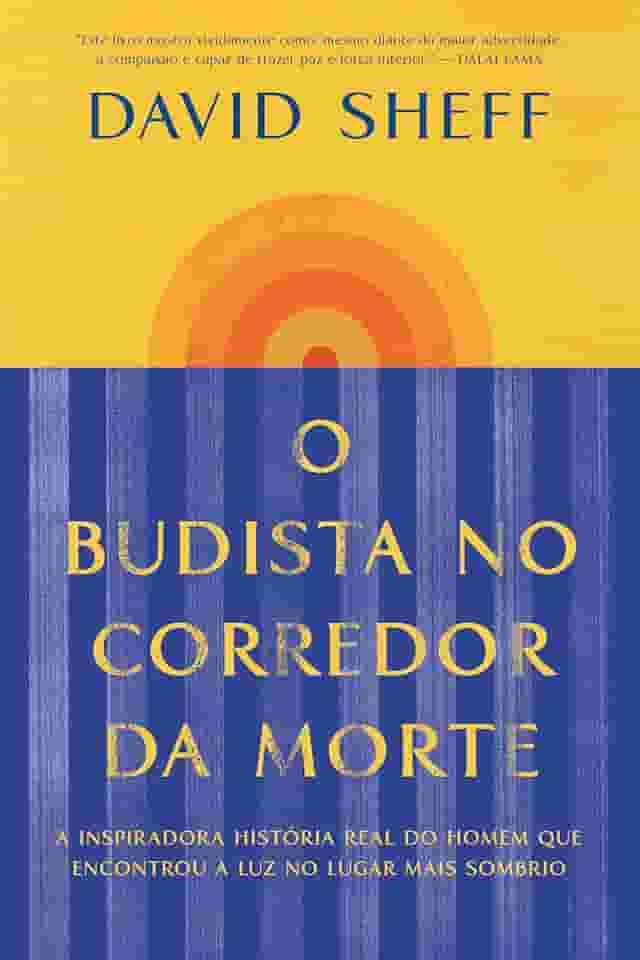 O budista no corredor da morte: A inspiradora história real do homem que encontrou a luz no lugar mais sombrio