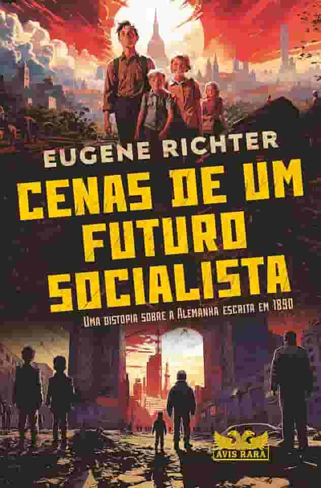 Cenas de um futuro socialista - Uma distopia sobre a Alemanha escrita em 1890