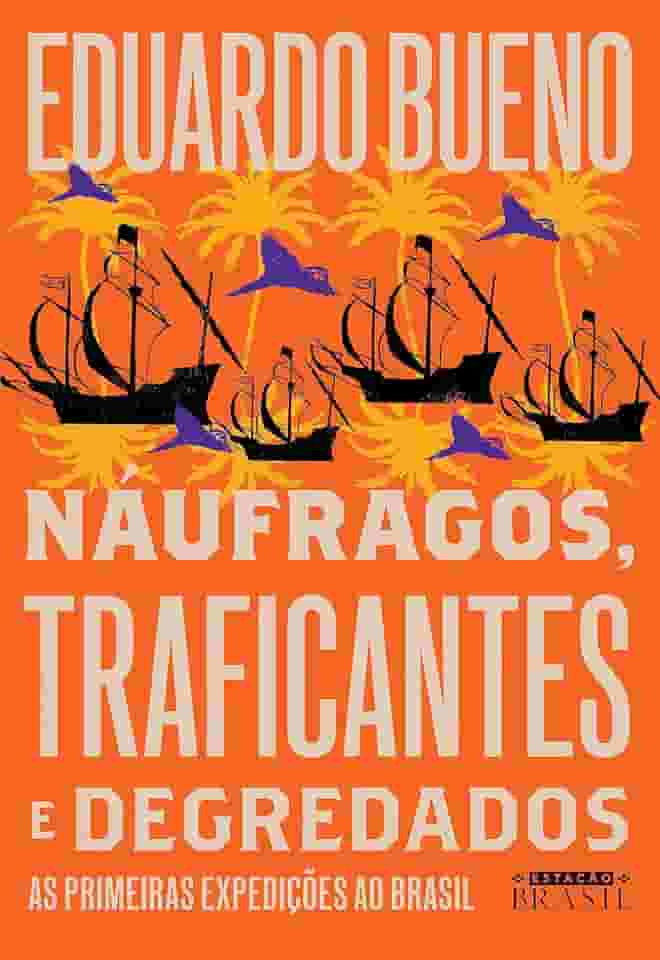 Náufragos, traficantes e degredados (Coleção Brasilis - Livro 2): As primeiras expedições ao Brasil