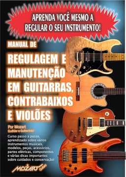 Manual de Regulagem em Guitarras, Contrabaixos e Violões: Aprenda você mesmo a regular o seu instrumento!