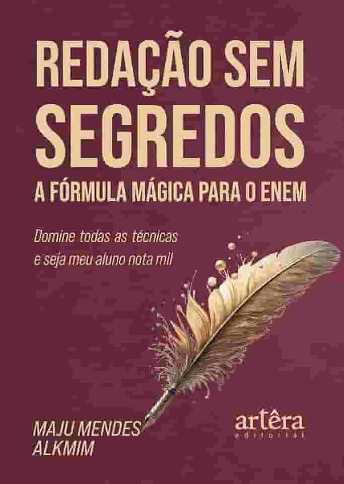 Redação sem Segredos: A Fórmula Mágica para o Enem – Domine Todas as Técnicas e Seja meu Aluno Nota Mil