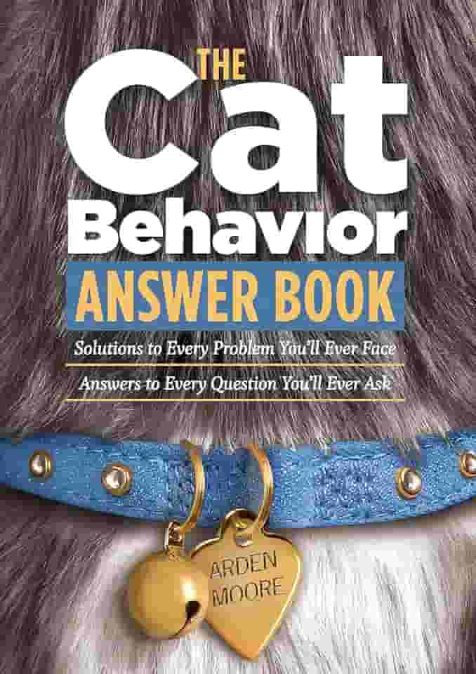 The Cat Behavior Answer Book: Solutions to Every Problem You'll Ever Face; Answers to Every Question You'll Ever Ask (English Edition)